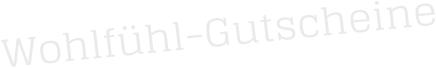 Wohlfühl-Gutscheine